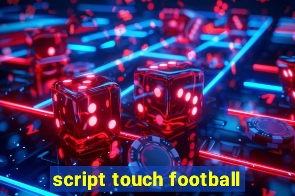 script touch football